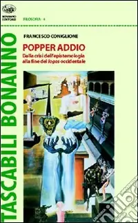 Popper addio. Dalla crisi dell‘epistemologia alla fine del logos occidentale Offerta