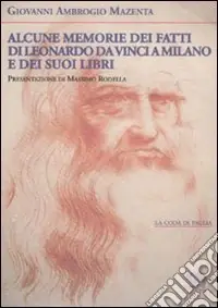 Alcune memorie dei fatti di Leonardo Da Vinci a Milano e dei suoi libri Popolare