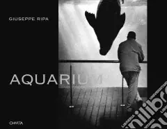Giuseppe Ripa. Aquarium. Catalogo della mostra (Milano, 2 dicembre 2008-30 gennaio 2009). Ediz. italiana e inglese Scelto Dai Clienti