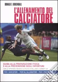 Direttamente Dal Produttore L‘allenamento del calciatore. Guida alla preparazione fisica e alla pevenzione degli infortuni. Ediz. illustrata