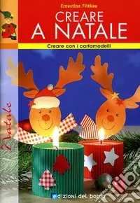 Creare a Natale. Ediz. illustrata Soddisfatti O Rimborsati