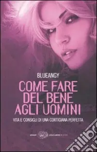 Compra Adesso Come fare del bene agli uomini. Vita e consigli di una cortigiana perfetta