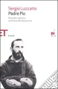 Offerta Lampo Padre Pio. Miracoli e politica nell‘Italia del Novecento