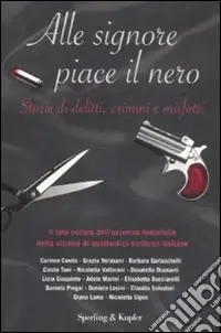 Alle signore piace il nero. Storie di delitti, crimini e misfatti Affare