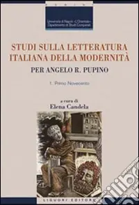 Compra Oggi Stesso Studi sulla letteratura italiana della modernità. Per Angelo R. Pupino. Primo Novecento-Dal secondo Novecento ai giorni nostri