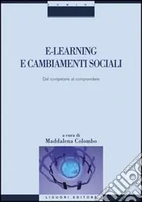 E-learning e cambiamenti sociali. Dal competere al comprendere Novità