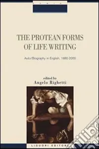 The protean forms of life writing. Auto biography in english, 1680-2000 Offerta Lampo