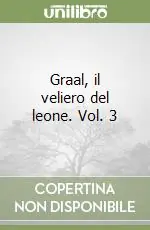 Graal, il veliero del leone. Vol. 3 Nuovo Arrivo