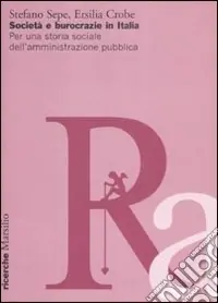Società e burocrazie in Italia. Per una storia sociale dell‘amministrazione pubblica Nuovo Arrivo