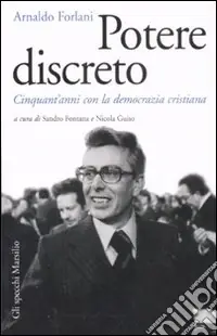 Potere discreto. Cinquant‘anni con la Democrazia Cristiana Più Venduto