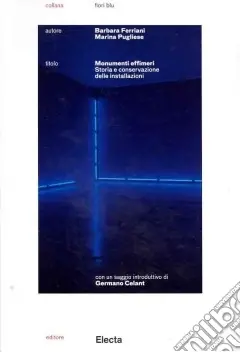 Monumenti effimeri. Storia e conservazione delle installazioni. Ediz. illustrata Super Prezzo