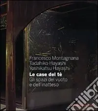 Le case del tè. Gli spazi del vuoto e dell‘inatteso. Ediz. illustrata Economico