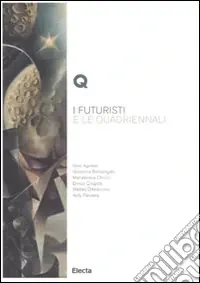 Direttamente Dal Produttore I futuristi e le Quadriennali. Ediz. illustrata