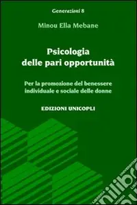 Psicologia delle pari opportunità. Per la promozione del benessere individuale e sociale delle donne Prezzo Scontato
