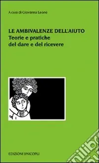Le ambivalenze dell‘aiuto. Teorie e pratiche del dare e del ricevere Occasione