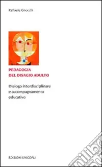 Nuova Collezione Pedagogia del disagio adulto. Dialogo interdisciplinare e accompagnamento educativo