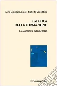 Estetica della formazione. La conoscenza nella bellezza Ordina Subito