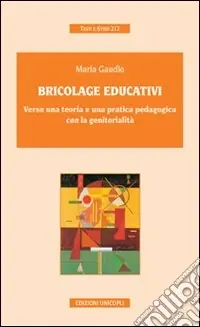 Bricolage educativi. Verso una teoria e una pratica pedagogica con la genitorialità Affare