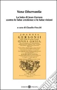Vana observantia. La lotta di Jean Gerson contro le false credenze e le false visioni Compra Online