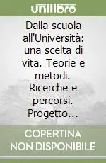 Dalla scuola all‘Università una scelta di vita. Teorie e metodi. Ricerche e percorsi. Progetto «Attivazione di un sistema tutoriale» Nuovo Arrivo