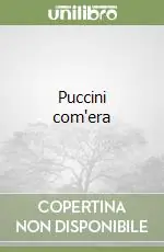 Puccini com‘era Compra Oggi Stesso