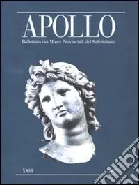 A Buon Prezzo Apollo. Bollettino dei Musei provinciali del Salernitano. Ediz. illustrata. Vol. 23