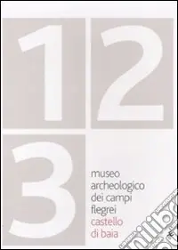 Prezzo Ridotto Museo archeologico dei Campi Flegrei. Castello di Baia. Ediz. illustrata