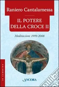 Ultime Pezzi Il potere della croce. Meditazioni 1999-2008. Vol. 2