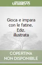 Gioca e impara con le fatine. Ediz. illustrata Prezzo Conveniente