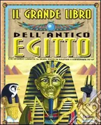 Sconto Il grande libro dell‘antico Egitto. Ediz. illustrata
