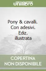 Pony & cavalli. Con adesivi. Ediz. illustrata Popolare