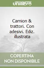 Camion & trattori. Con adesivi. Ediz. illustrata Solo Oggi