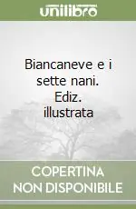 Biancaneve e i sette nani. Ediz. illustrata Must-Have