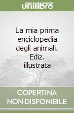 La mia prima enciclopedia degli animali. Ediz. illustrata Offerta Del Giorno