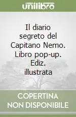 Promozione Esclusiva Il diario segreto del Capitano Nemo. Libro pop-up. Ediz. illustrata