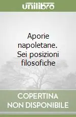 Occasione Imperdibile Aporie napoletane. Sei posizioni filosofiche