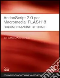 ActionScript 2.0 per Macromedia Flash 8. Documentazione ufficiale Consegna Rapida