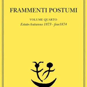 Esclusivo Frammenti postumi. Vol. 4 Estate-Autunno 1873-fine 1874