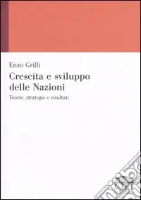 Crescita e sviluppo delle Nazioni. Teorie, strategie e risultati Direttamente Dal Produttore