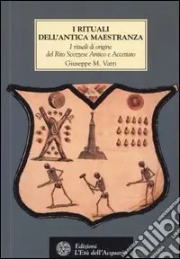 Ultimissimo Modello I rituali dell‘Antica Maestranza. I rituali di origine del rito scozzese antico e accettato IV-XIV grado, 1750-1760