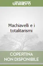 Subito Disponibile Machiavelli e i totalitarismi