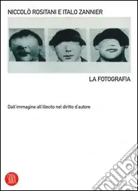Compra Adesso La fotografia. Dall‘immagine all‘illecito nel diritto d‘autore. Ediz. illustrata