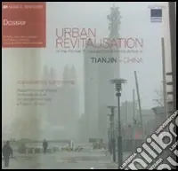 Urban revitalisation in the former european concessions areas in Tianjin-China. Ediz. italiana e inglese Compra Adesso