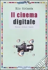 Il cinema digitale. Teorie, autori, opere Economico