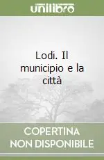 Prezzo Di Fabbrica Lodi. Il municipio e la città