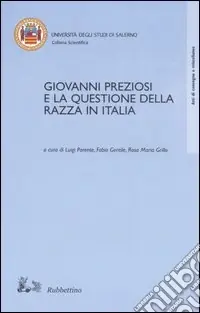 Promozione Esclusiva Giovanni Preziosi e la questione della razza in Italia. Atti del Convegno di studi (Avellino-Torella dei Lombardi, 30 novembre-2 dicembre 2000)