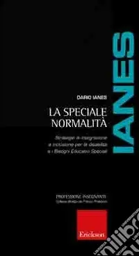 Quantità Limitata La speciale normalità. Strategie di integrazione e inclusione per le disabilità e i bisogni educativi speciali