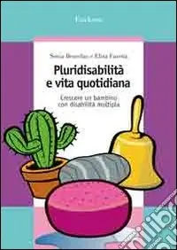 Pluridisabilità e vita quotidiana. Crescere un bambino con disabilità multipla Consegna Rapida