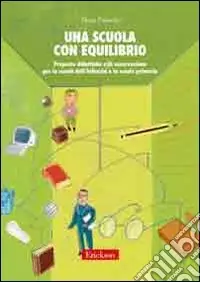 Una scuola con equilibrio. Proposte didattiche e di osservazione per la scuola dell‘infanzia e la scuola primaria Popolare