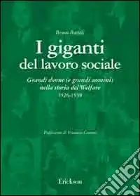 Bestseller I giganti del lavoro sociale. Grandi donne (e grandi uomini) nella storia del welfare (1526-1939)